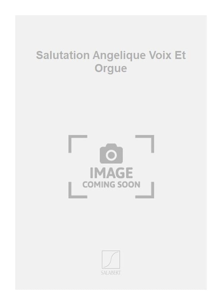 Salutation Angelique Voix Et Orgue